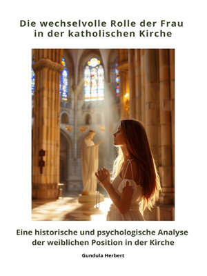 cover image of Die wechselvolle Rolle der Frau in der katholischen Kirche